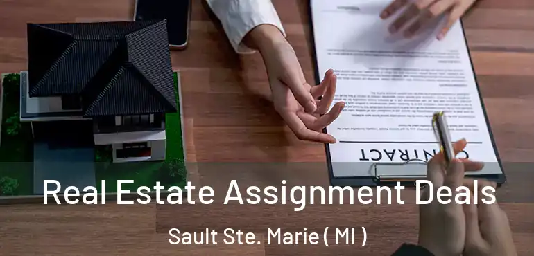  Real Estate Assignment Deals Sault Ste. Marie ( MI )