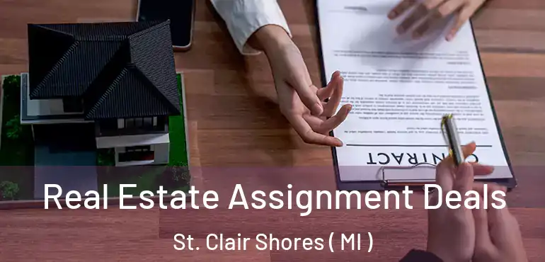  Real Estate Assignment Deals St. Clair Shores ( MI )