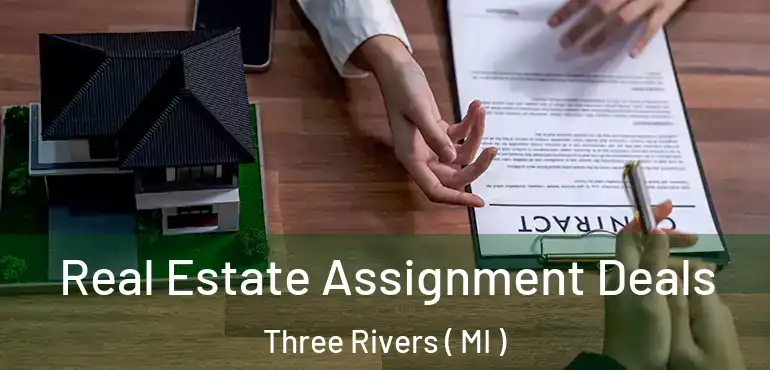 Real Estate Assignment Deals Three Rivers ( MI )