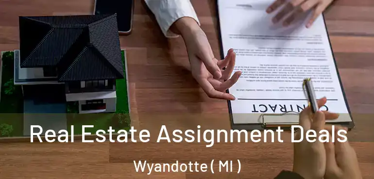  Real Estate Assignment Deals Wyandotte ( MI )
