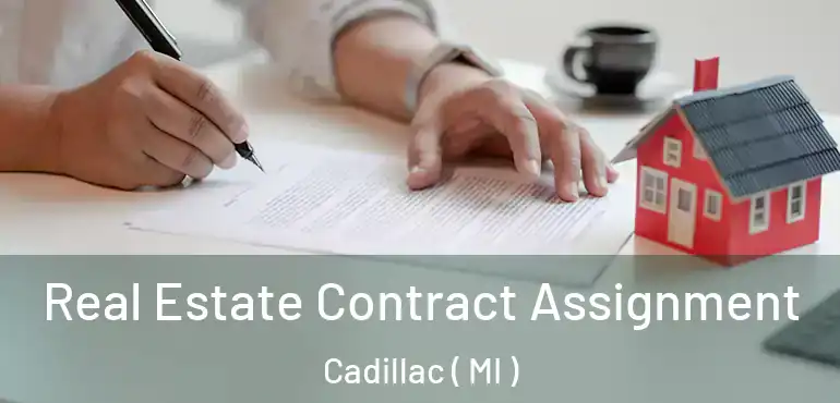  Real Estate Contract Assignment Cadillac ( MI )