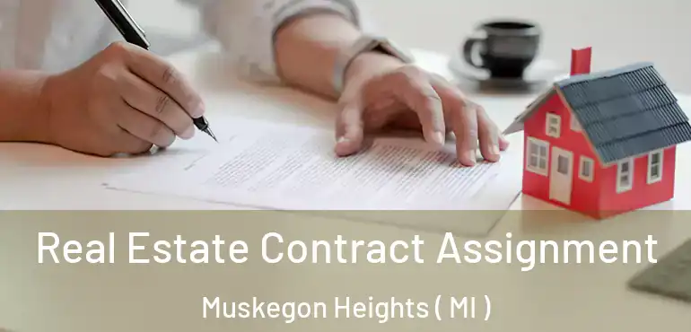  Real Estate Contract Assignment Muskegon Heights ( MI )