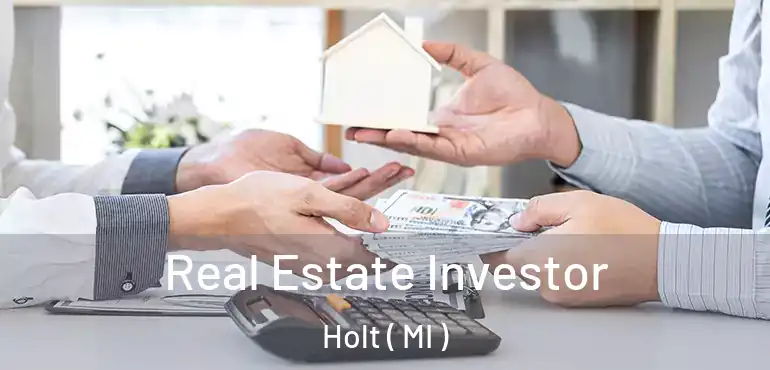  Real Estate Investor Holt ( MI )