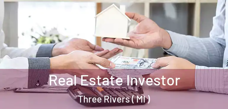  Real Estate Investor Three Rivers ( MI )