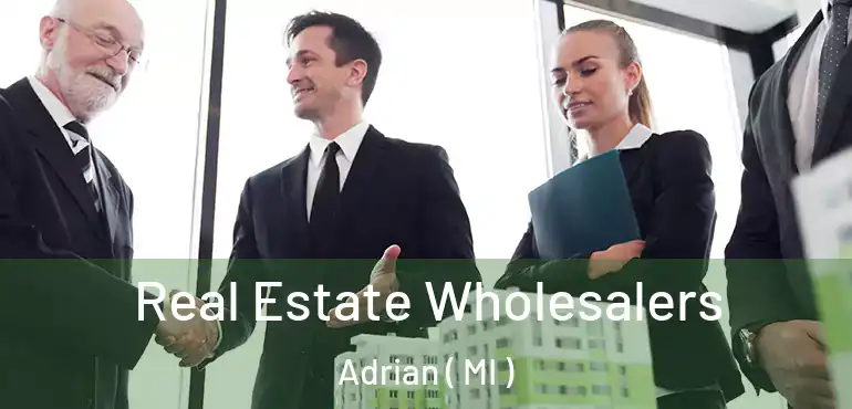  Real Estate Wholesalers Adrian ( MI )
