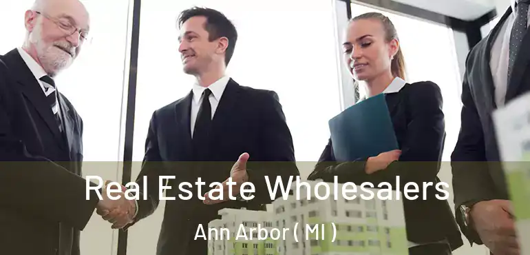  Real Estate Wholesalers Ann Arbor ( MI )