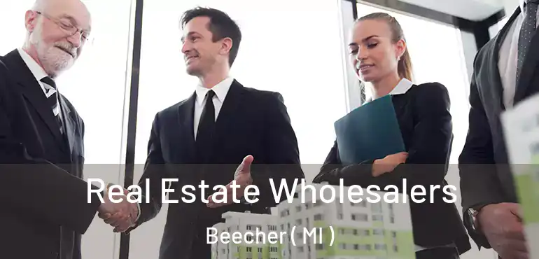  Real Estate Wholesalers Beecher ( MI )
