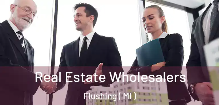  Real Estate Wholesalers Flushing ( MI )