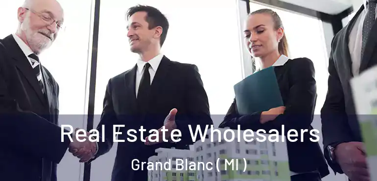  Real Estate Wholesalers Grand Blanc ( MI )