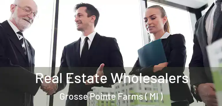 Real Estate Wholesalers Grosse Pointe Farms ( MI )