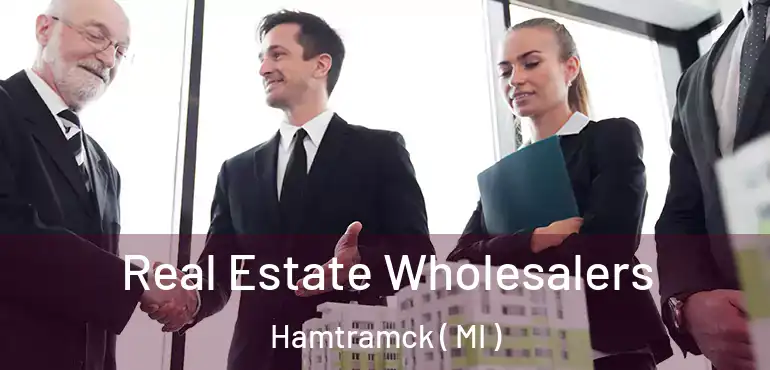  Real Estate Wholesalers Hamtramck ( MI )