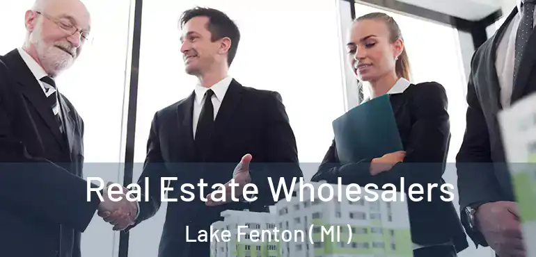  Real Estate Wholesalers Lake Fenton ( MI )