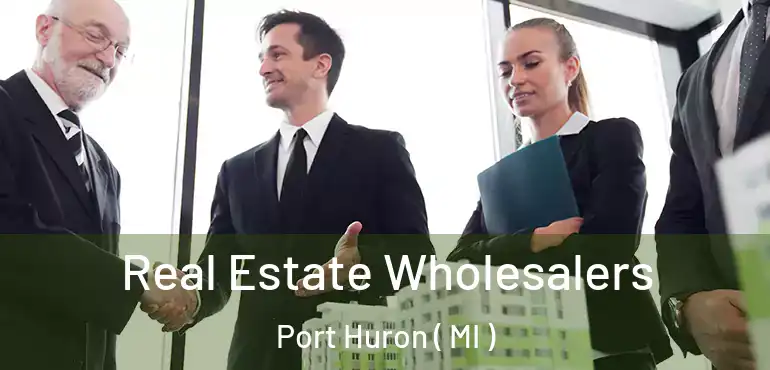  Real Estate Wholesalers Port Huron ( MI )