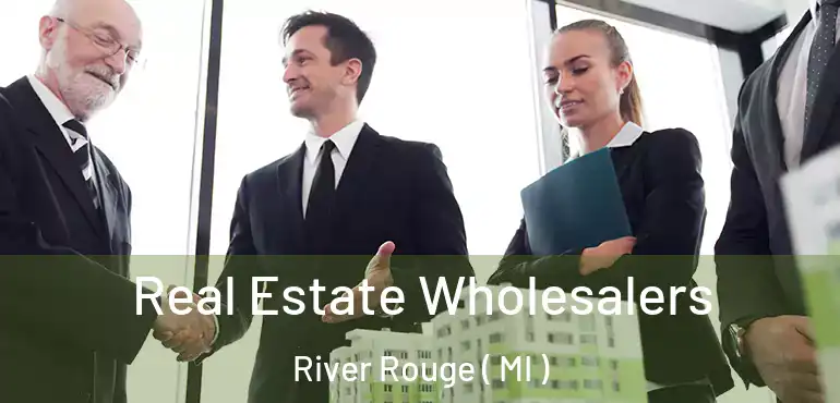  Real Estate Wholesalers River Rouge ( MI )