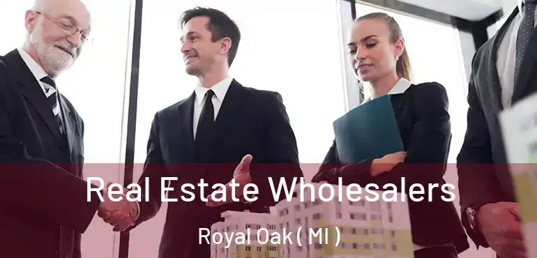  Real Estate Wholesalers Royal Oak ( MI )