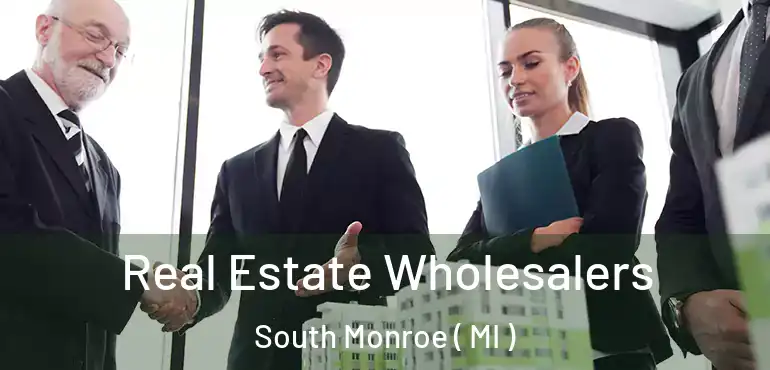  Real Estate Wholesalers South Monroe ( MI )