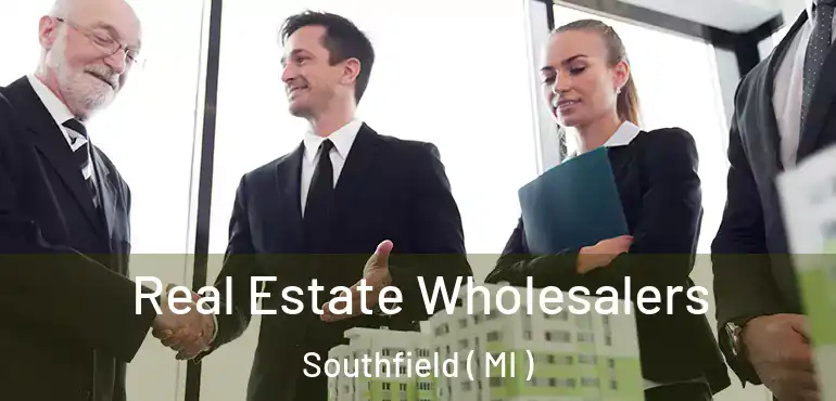  Real Estate Wholesalers Southfield ( MI )
