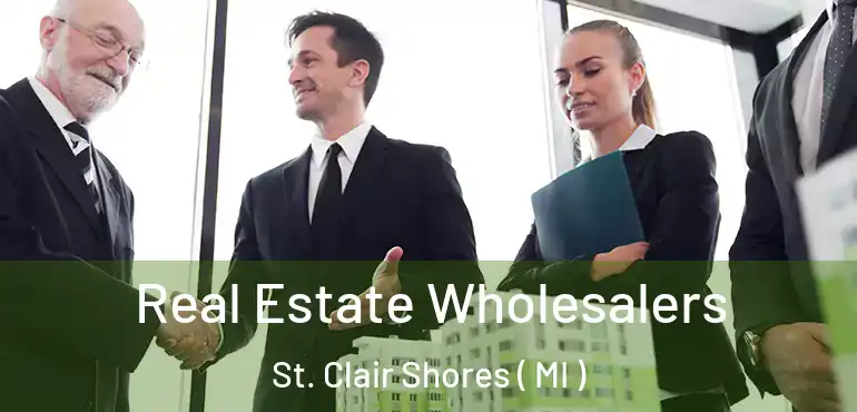  Real Estate Wholesalers St. Clair Shores ( MI )