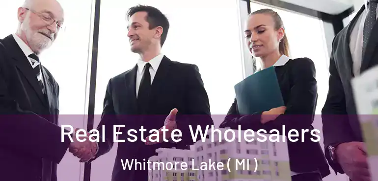  Real Estate Wholesalers Whitmore Lake ( MI )