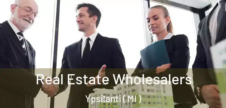  Real Estate Wholesalers Ypsilanti ( MI )
