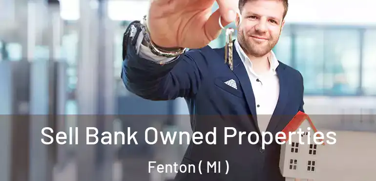  Sell Bank Owned Properties Fenton ( MI )