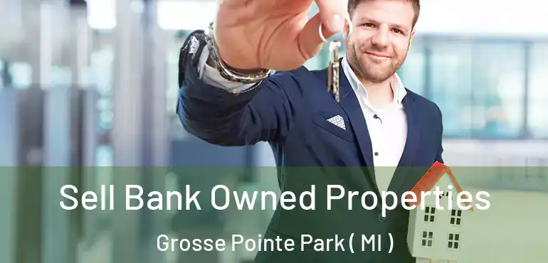  Sell Bank Owned Properties Grosse Pointe Park ( MI )