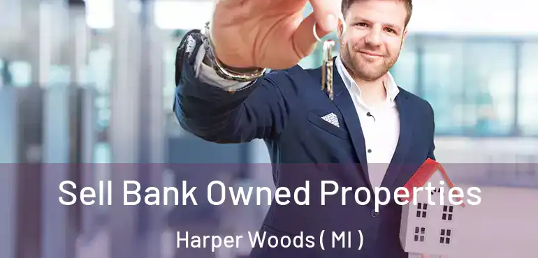  Sell Bank Owned Properties Harper Woods ( MI )