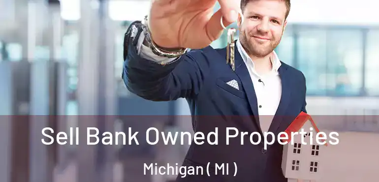  Sell Bank Owned Properties Michigan ( MI )