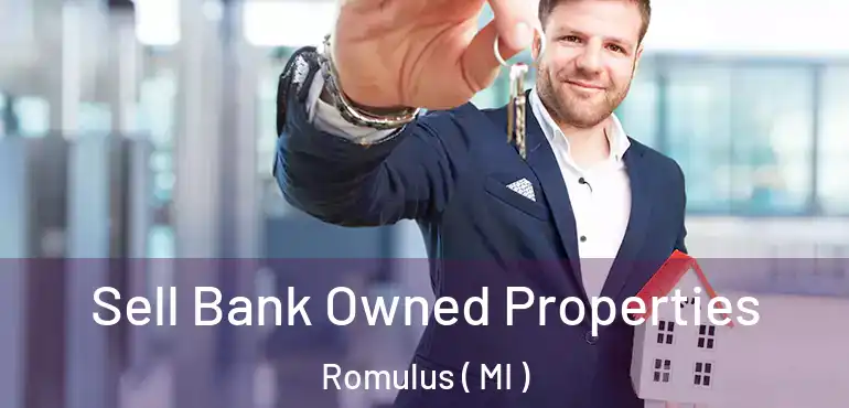  Sell Bank Owned Properties Romulus ( MI )