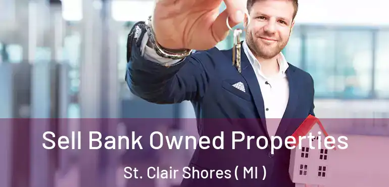  Sell Bank Owned Properties St. Clair Shores ( MI )