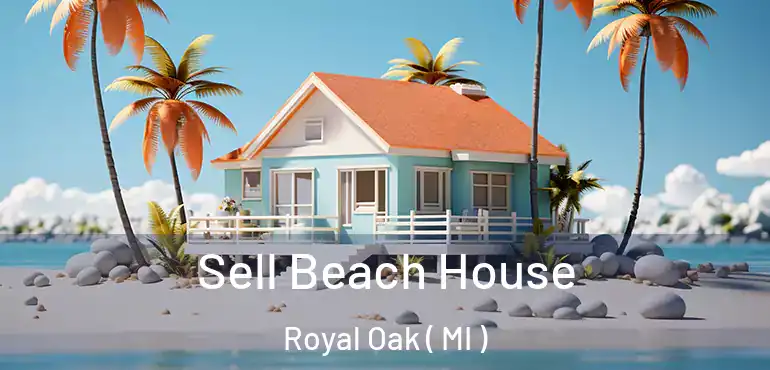  Sell Beach House Royal Oak ( MI )