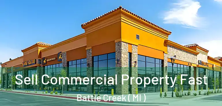  Sell Commercial Property Fast Battle Creek ( MI )