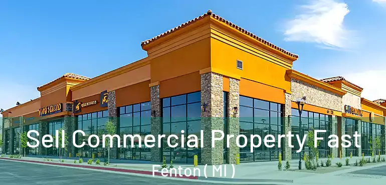 Sell Commercial Property Fast Fenton ( MI )