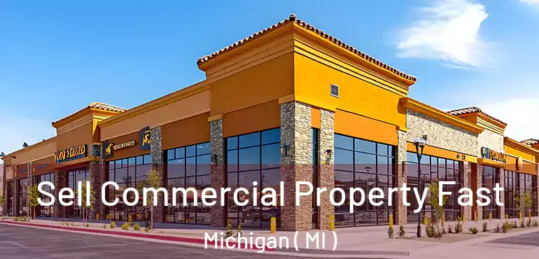  Sell Commercial Property Fast Michigan ( MI )