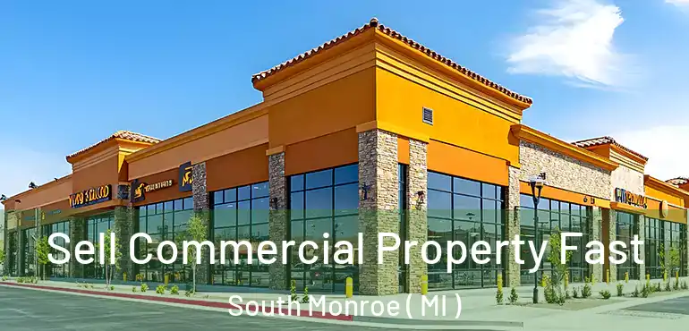  Sell Commercial Property Fast South Monroe ( MI )