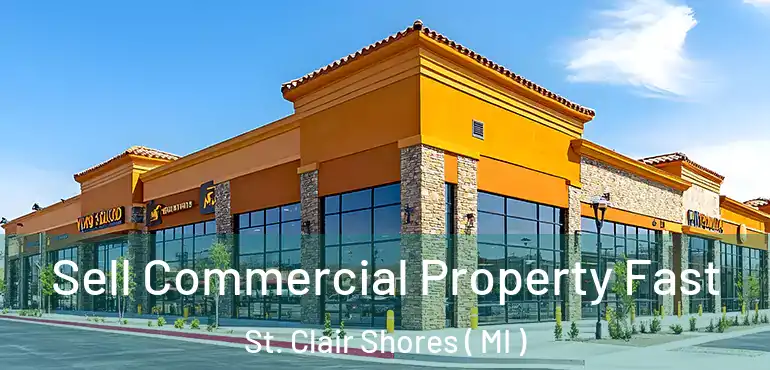  Sell Commercial Property Fast St. Clair Shores ( MI )