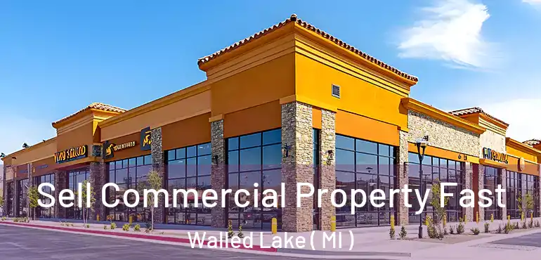  Sell Commercial Property Fast Walled Lake ( MI )