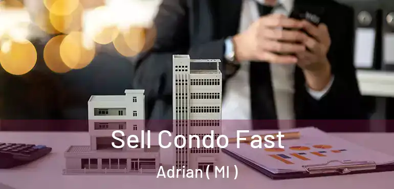  Sell Condo Fast Adrian ( MI )
