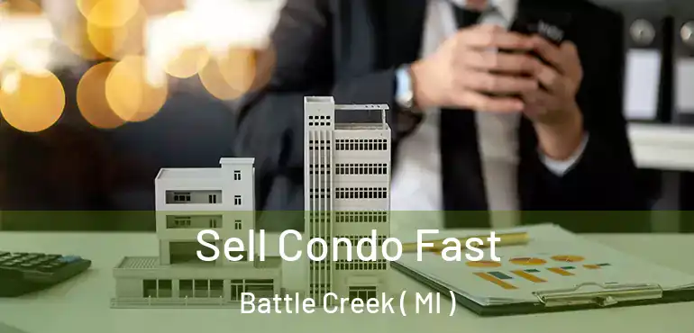  Sell Condo Fast Battle Creek ( MI )