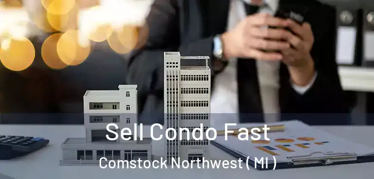  Sell Condo Fast Comstock Northwest ( MI )