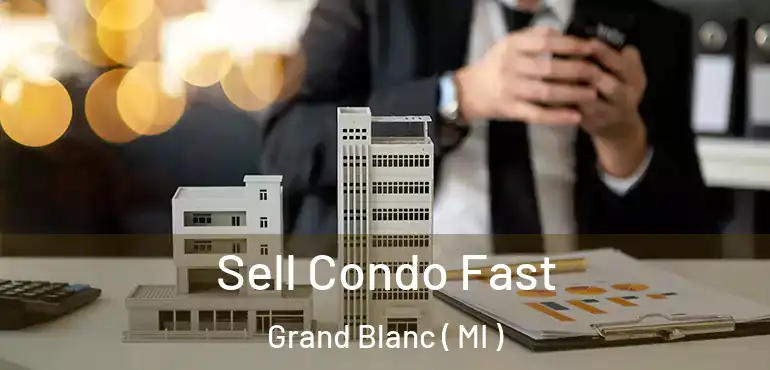  Sell Condo Fast Grand Blanc ( MI )