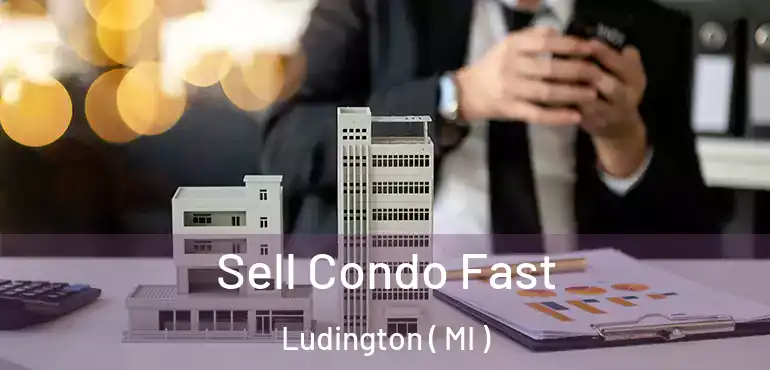  Sell Condo Fast Ludington ( MI )