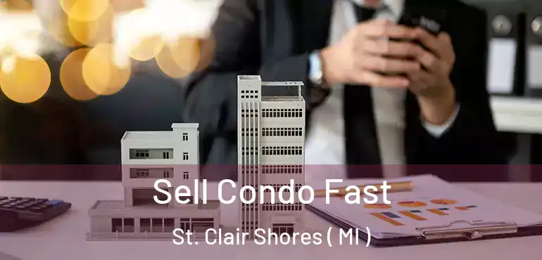  Sell Condo Fast St. Clair Shores ( MI )