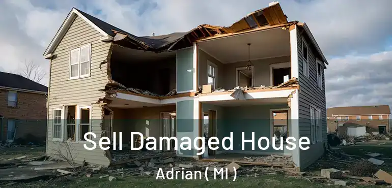  Sell Damaged House Adrian ( MI )