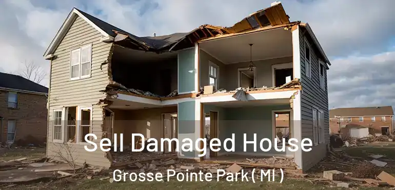  Sell Damaged House Grosse Pointe Park ( MI )