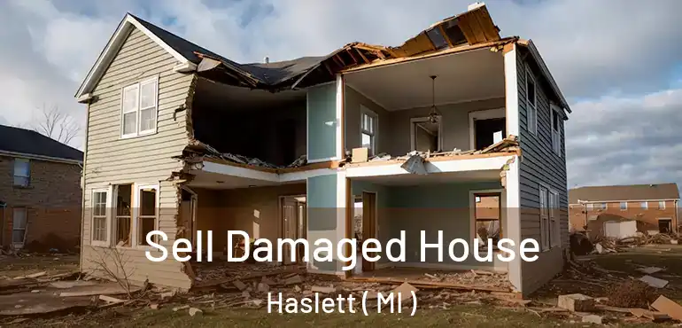  Sell Damaged House Haslett ( MI )