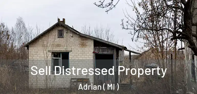  Sell Distressed Property Adrian ( MI )