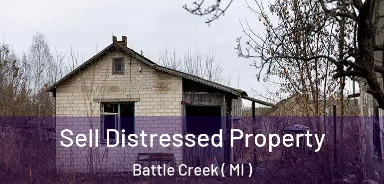  Sell Distressed Property Battle Creek ( MI )