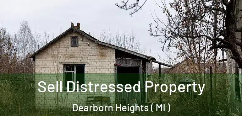  Sell Distressed Property Dearborn Heights ( MI )