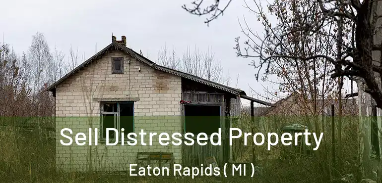  Sell Distressed Property Eaton Rapids ( MI )